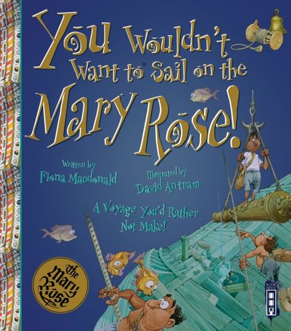 You Wouldn't Want To Sail on the Mary Rose! - Fiona Macdonald - 9781913337308