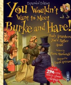 You Wouldn't Want To Meet Burke and Hare! - Fiona Macdonald - 9781913337681