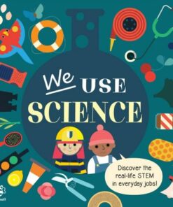 We Use Science Board Book: Discover the Real-Life Stem in Everyday Jobs! - Kim Hankinson - 9781913918798