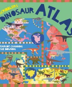 Scribblers' Dinosaur Atlas - Margot Channing - 9781913971564