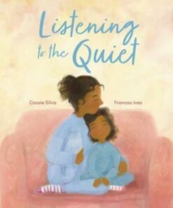 Listening to the Quiet - Cassie Silva - 9781915244482