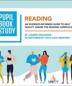 Pupil Book Study: Reading: An evidence-informed guide to help quality assure the reading curriculum - Alex Bedford - 9781915261250
