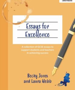 Essays for Excellence: A collection of GCSE essays to support students and teachers in achieving success - Becky Jones - 9781915261335
