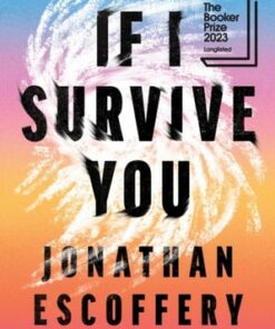 If I Survive You - Jonathan Escoffery - 9780008501211