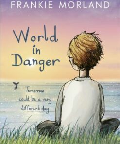 World In Danger: Tomorrow could be a very different day - Frankie Morland - 9780241446225