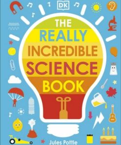The Really Incredible Science Book - Jules Pottle - 9780241461389