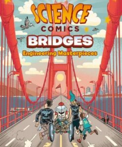 Science Comics: Bridges: Engineering Masterpieces - Dan Zettwoch - 9781250216908