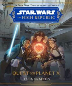 Star Wars The High Republic: Quest For Planet X - Tessa Gratton - 9781368082877