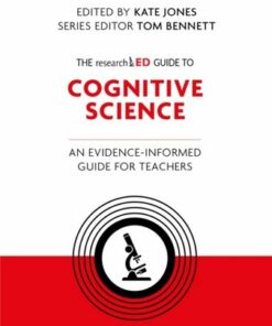 The researchED Guide to Cognitive Science: An evidence-informed guide for teachers - Kate Jones - 9781398389755