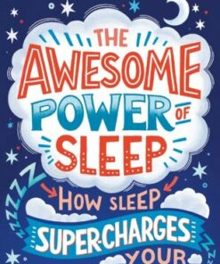 The Awesome Power of Sleep: How Sleep Super-Charges Your Teenage Brain - Nicola Morgan - 9781406395402