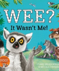 Wee? It Wasn't Me!: Winner of the Lollies Book Award! - Clare Helen Welsh - 9781529030495