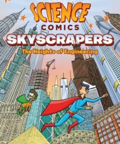 Science Comics: Skyscrapers: The Heights of Engineering - John Kerschbaum - 9781626727946