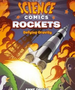 Science Comics: Rockets: Defying Gravity - Anne Drozd - 9781626728257