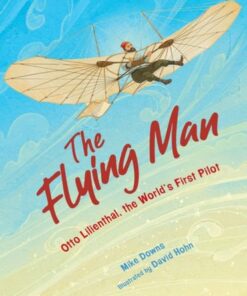 The Flying Man: Otto Lilienthal