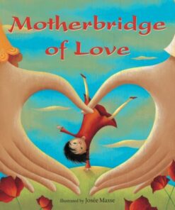 Motherbridge of Love - Josee Masse - 9781782850403
