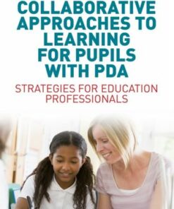 Collaborative Approaches to Learning for Pupils with PDA: Strategies for Education Professionals - Ruth Fidler - 9781785920172