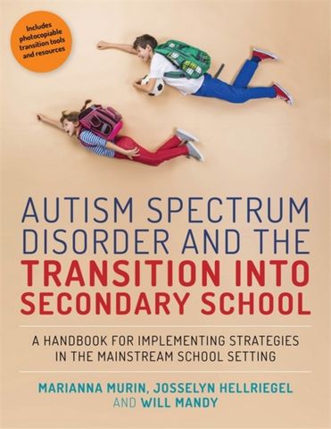 Autism Spectrum Disorder and the Transition into Secondary School: A Handbook for Implementing Strategies in the Mainstream School Setting - Marianna Murin - 9781785920189