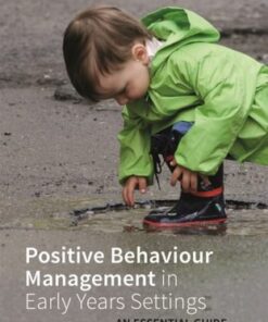 Positive Behaviour Management in Early Years Settings: An Essential Guide - Liz Williams - 9781785920264