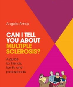 Can I tell you about Multiple Sclerosis?: A guide for friends