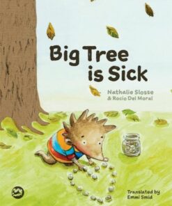 Big Tree is Sick: A Story to Help Children Cope with the Serious Illness of a Loved One - Nathalie Slosse - 9781785922268