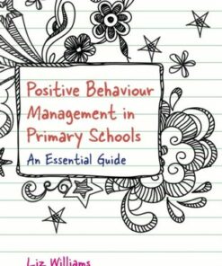 Positive Behaviour Management in Primary Schools: An Essential Guide - Liz Williams - 9781785923616