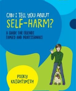 Can I Tell You About Self-Harm?: A Guide for Friends
