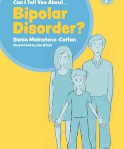 Can I tell you about Bipolar Disorder?: A guide for friends