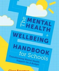 The Mental Health and Wellbeing Handbook for Schools: Transforming Mental Health Support on a Budget - Clare Erasmus - 9781785924811