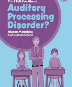 Can I tell you about Auditory Processing Disorder?: A Guide for Friends