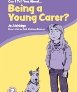 Can I Tell You About Being a Young Carer?: A Guide for Children
