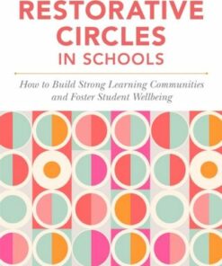 Using Restorative Circles in Schools: How to Build Strong Learning Communities and Foster Student Wellbeing - Nina Wroldsen - 9781785925283