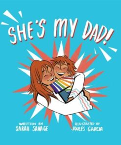 She's My Dad!: A Story for Children Who Have a Transgender Parent or Relative - Joules Garcia - 9781785926150