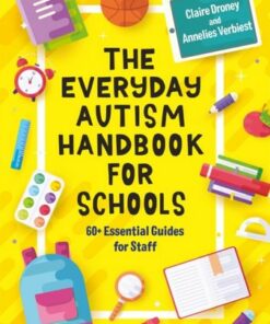 The Everyday Autism Handbook for Schools: 60+ Essential Guides for Staff - Claire Droney - 9781787754287