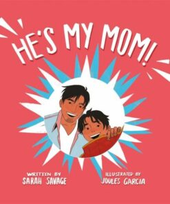 He's My Mom!: A Story for Children Who Have a Transgender Parent or Relative - Sarah Savage - 9781787755741
