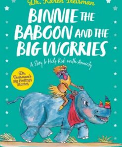 Binnie the Baboon and the Big Worries: A Story to Help Kids with Anxiety - Dr. Karen Treisman