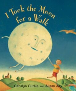 I Took the Moon for a Walk - Carolyn Curtis - 9781846862007