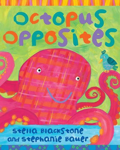 Octopus Opposites - Stella Blackstone - 9781846865916