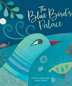 The Blue Bird's Palace - Orianne Lallemand - 9781846868856