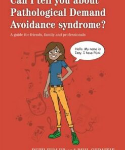 Can I tell you about Pathological Demand Avoidance syndrome?: A guide for friends