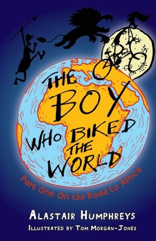 The Boy Who Biked the World: Part One: On the Road to Africa - Alastair Humphreys - 9781903070758