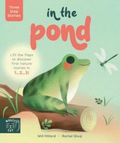 Three Step Stories: In the Pond: Lift the flaps to discover first nature stories in 1... 2... 3! - Will Millard - 9781913520410