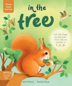 Three Step Stories: In the Tree: Lift the flaps to discover first nature stories in 1... 2... 3! - Will Millard - 9781913520427