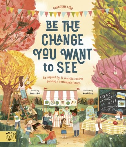 It's our Business to make a Better World: Meet 12 real-life children building a sustainable future - Rebecca Hui - 9781913520434