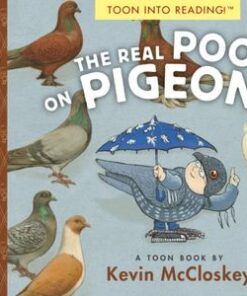 TOON Books Level 1: The Real Poop on Pigeons! - Kevin McCloskey - 9781943145430