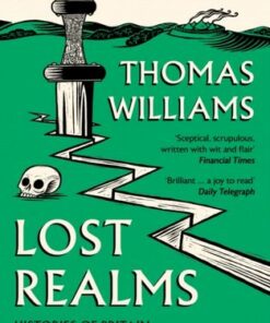 Lost Realms: Histories of Britain from the Romans to the Vikings - Thomas Williams - 9780008171988