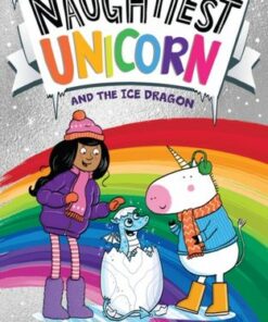 The Naughtiest Unicorn and the Ice Dragon (The Naughtiest Unicorn series) - Pip Bird - 9780008502157