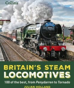 Britain's Steam Locomotives: 100 of the best