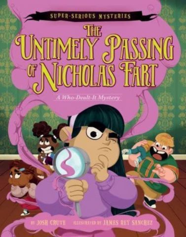 Super-Serious Mysteries #1: The Untimely Passing of Nicholas Fart: A Who-Dealt-It Mystery - Josh Crute - 9780063093386