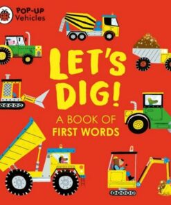 Pop-Up Vehicles: Let's Dig!: A Book of First Words - Ladybird - 9780241535424