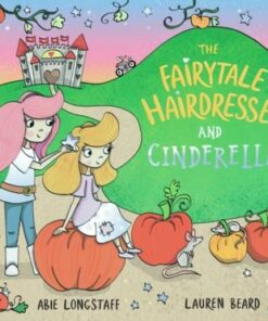 The Fairytale Hairdresser and Cinderella - Abie Longstaff - 9780241552414